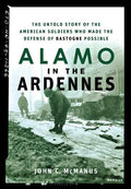 Alamo in the Ardennes: The Untold Story of the American Soldiers Who Made the Defense of Bastogne Possible - Hardcover