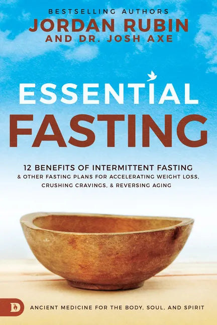 Essential Fasting: 12 Benefits of Intermittent Fasting and Other Fasting Plans for Accelerating Weight Loss, Crushing Cravings, and Reversing Aging - Hardcover
