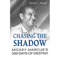 Chasing the Shadow: Mickey Marcus's 200 Days of Destiny - Hardcover