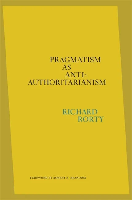 Pragmatism as Anti-Authoritarianism - Hardcover