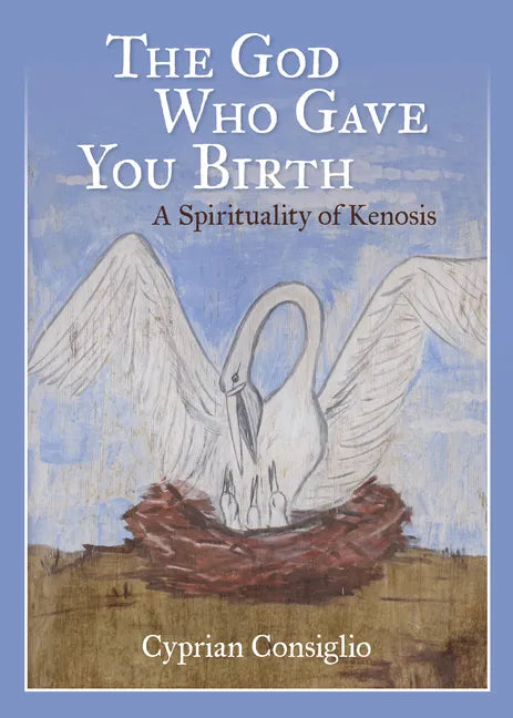 God Who Gave You Birth: A Spirituality of Kenosis - Paperback