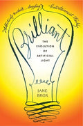 Brilliant: The Evolution of Artificial Light - Paperback