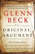 The Original Argument: The Federalists' Case for the Constitution, Adapted for the 21st Century - Paperback