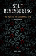Self Remembering: The Path to Non-Judgmental Love (an Owner's Manual) - Paperback
