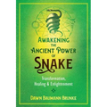 Awakening the Ancient Power of Snake: Transformation, Healing, and Enlightenment - Paperback