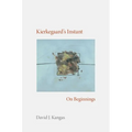 Kierkegaard's Instant: On Beginnings - Hardcover