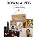 Down a Peg: A book about Art & Culture that isn't stuffy, highbrow, reverential, boring or elitist. - Paperback