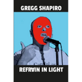Refrain In Light: Poems by Gregg Shapiro - Paperback