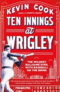 Ten Innings at Wrigley: The Wildest Ballgame Ever, with Baseball on the Brink - Paperback
