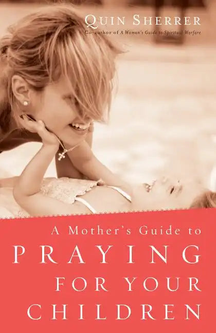 Mother's Guide to Praying for Your Children - Paperback