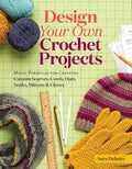 Design Your Own Crochet Projects: Magic Formulas for Creating Custom Scarves, Cowls, Hats, Socks, Mittens & Gloves - Spiral
