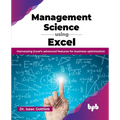 Management Science using Excel: Harnessing Excel's advanced features for business optimization (English Edition) - Paperback