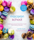 Macaron School: Mastering the World's Most Perfect Cookie with 50 Delicious Recipes - Paperback