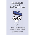 Remnants and Reflections: ...from a half-century in the writing trade - Paperback