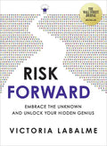 Risk Forward: Embrace the Unknown and Unlock Your Hidden Genius - Paperback
