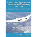 Russia's Strategic Missile Carrier/Bomber Roadmap, 2018-2040: PAK DA, Tu-160M2, Tu-95MSM & Tu-22M3M - Paperback