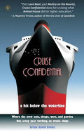 Cruise Confidential: A Hit Below the Waterline: Where the Crew Lives, Eats, Wars, and Parties -- One Crazy Year Working on - Paperback