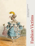Fashion Victims: The Dangers of Dress Past and Present - Paperback