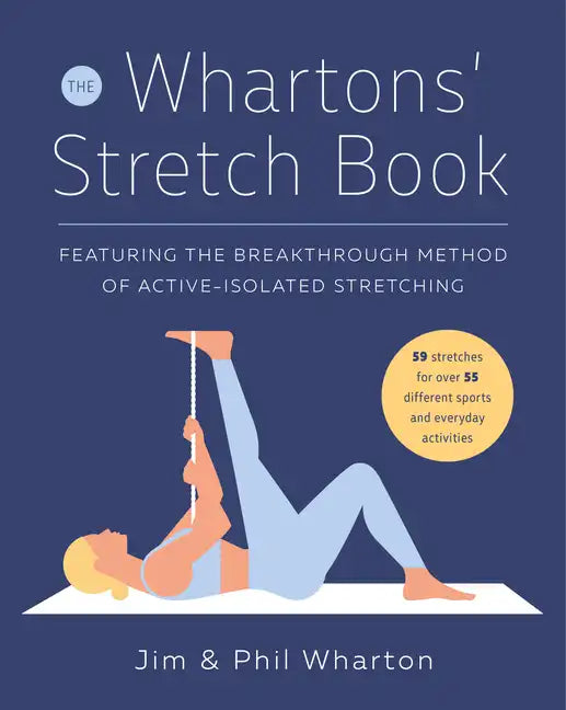 The Whartons' Stretch Book: Featuring the Breakthrough Method of Active-Isolated Stretching - Paperback