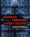 Advanced Persistent Threat Hacking: The Art and Science of Hacking Any Organization - Paperback