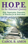 Hope for the Alzheimer's Journey: Help, Organization, Preparation, and Education for the Road Ahead - Paperback