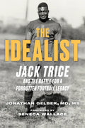 The Idealist: Jack Trice and the Battle for a Forgotten Football Legacy - Hardcover