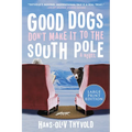 Good Dogs Don't Make It to the South Pole - Paperback