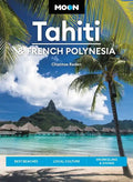 Moon Tahiti & French Polynesia: Best Beaches, Local Culture, Snorkeling & Diving - Paperback