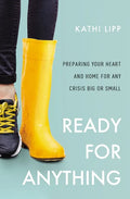 Ready for Anything: Preparing Your Heart and Home for Any Crisis Big or Small - Paperback