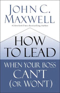 How to Lead When Your Boss Can't (or Won't) - Hardcover