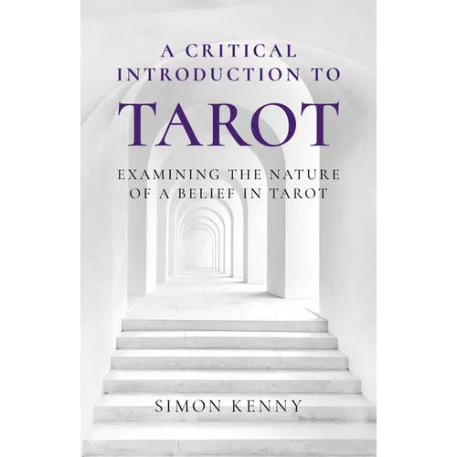 A Critical Introduction to Tarot: Examining the Nature of a Belief in Tarot - Paperback