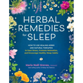 Herbal Remedies for Sleep: How to Use Healing Herbs and Natural Therapies to Ease Stress, Promote Relaxation, and Encourage Healthy Sleep Habits - Paperback