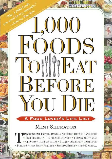 1,000 Foods to Eat Before You Die: A Food Lover's Life List - Paperback