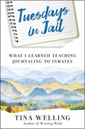 Tuesdays in Jail: What I Learned Teaching Journaling to Inmates - Paperback