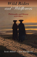 Wild Rides and Wildflowers: Philosophy and Botany with Bikes - Paperback