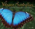 Vibrant Butterflies: Our Favorite Visitors to Flowers and Gardens - Paperback