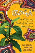 Iboga: The Visionary Root of African Shamanism - Paperback