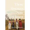 Those Absences Now Closest - Paperback