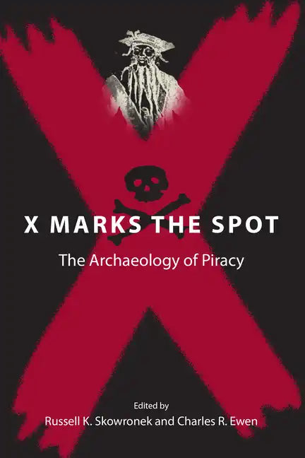 X Marks the Spot: The Archaeology of Piracy - Paperback