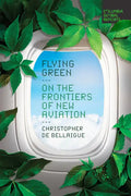 Flying Green: On the Frontiers of New Aviation - Paperback