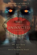 The Uninvited: The True Story of the Union Screaming House - Paperback