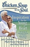 Chicken Soup for the Soul: Inspiration for the Young at Heart: 101 Stories of Inspiration, Humor, and Wisdom about Life at a Certain Age - Paperback