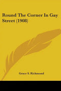 Round The Corner In Gay Street (1908) - Paperback
