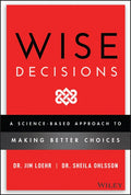 Wise Decisions: A Science-Based Approach to Making Better Choices - Hardcover