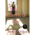 You Carried Me: A Daughter's Memoir - Paperback