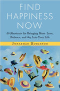 Find Happiness Now: 50 Shortcuts for Bringing More Love, Balance, and Joy Into Your Life (Bestselling Author of Life's Big Questions and Communication - Paperback