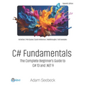 C# Fundamentals: The Complete Beginner's Guide to C# 13 and .NET 9 (2024 Edition) - Paperback