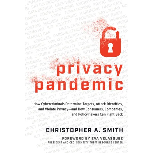 Privacy Pandemic: How Cybercriminals Determine Targets, Attack Identities, and Violate Privacy--And How Consumers, Companies, and Policymakers Can Fig - Hardcover