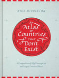 An Atlas of Countries That Don't Exist: A Compendium of Fifty Unrecognized and Largely Unnoticed States - Hardcover