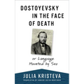 Dostoyevsky in the Face of Death: Or Language Haunted by Sex - Paperback